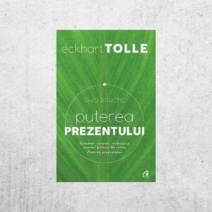 Puterea prezentului. Ghid practic Puterea prezentului. Ghid practic - Eckhart Tolle