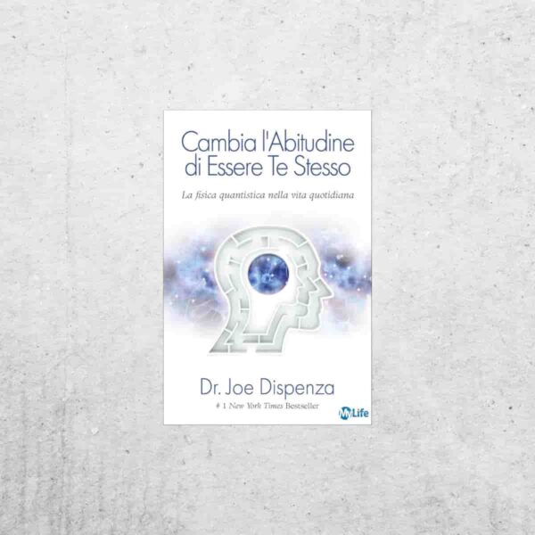 Cambia l'abitudine di essere te stesso - Dr. Joe Dispenza