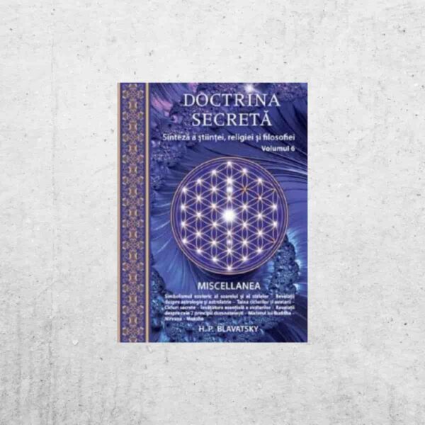 Doctrina secreta Vol.6- Helena P. Blavatsky Doctrina secretă Vol.6 - Helena P. Blavatsky