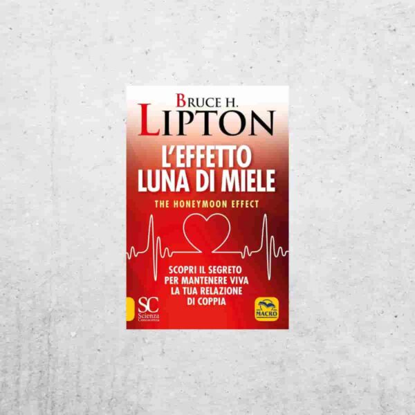 Effetto Luna di Miele - Bruce H. Lipton
