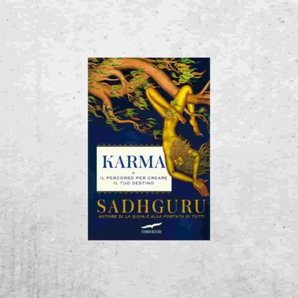 Karma. Il percorso per creare il tuo destino - Sadhguru