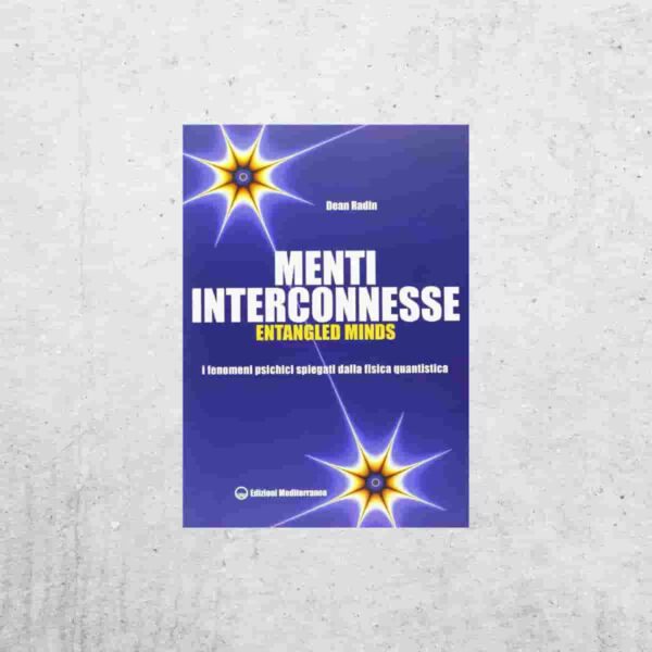 Menti interconnesse - Dean Radin