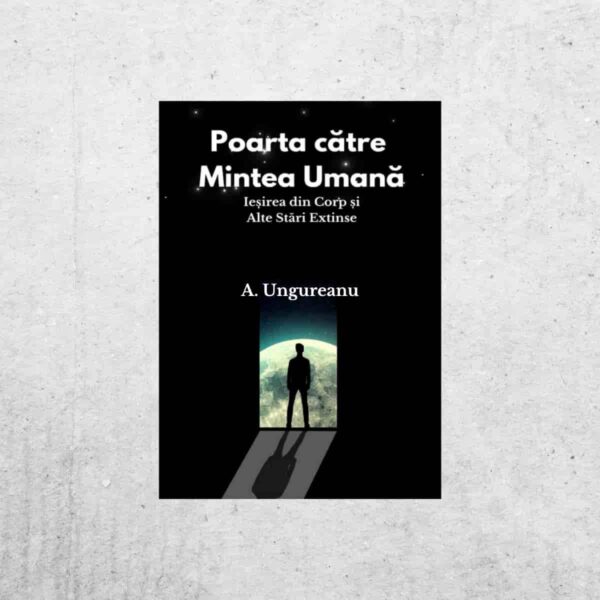 Poarta către Mintea Umană - Alina Ungureanu Poarta către Mintea Umană - Alina Ungureanu