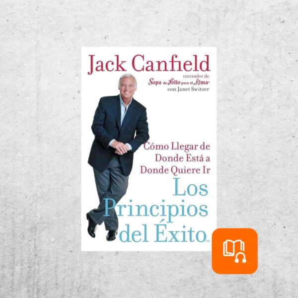 Los principios del éxito (Audiolibro) - Jack Canfield Los principios del éxito (Audiolibro) - Jack Canfield