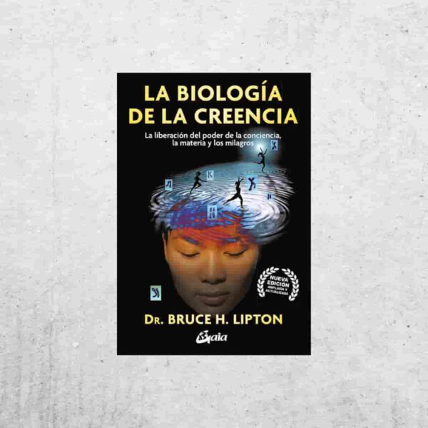 La biología de la creencia - Bruce H. Lipton La biología de la creencia - Bruce H. Lipton