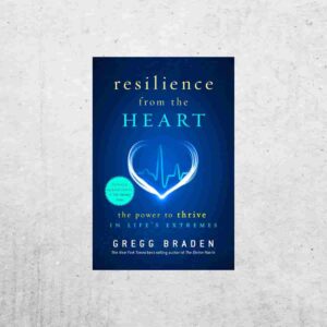 Resilience from the Heart - Gregg Braden