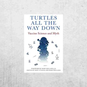 Turtles All The Way Down: Vaccine Science and Myth - Anonymous