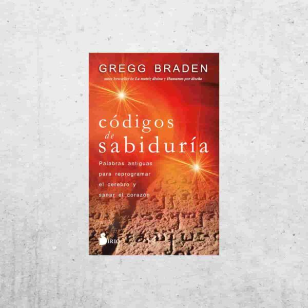 Códigos de sabiduría - Gregg Braden