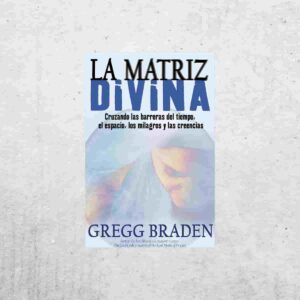 La Matriz Divina - Gregg Braden La Matriz Divina - Gregg Braden