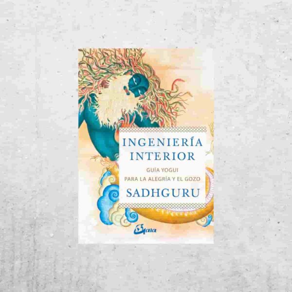 Ingeniería interior - Sadhguru Ingeniería interior - Sadhguru